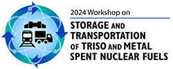 2024 Workshop on Storage and Transportation of TRISO and Metal Spent Fuels Logo